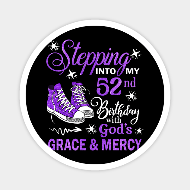 Stepping Into My 52nd Birthday With God's Grace & Mercy Bday Magnet by MaxACarter